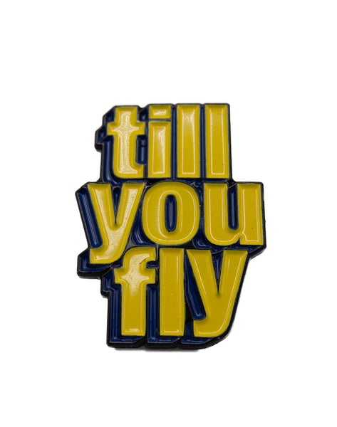 Till You Fly Pin